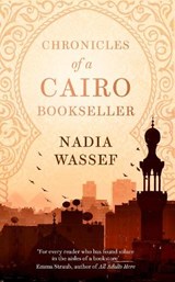 Chronicles of a Cairo Bookseller - Nadia Wassef - 9781472156839