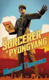 The Sorcerer of Pyongyang - Marcel Theroux - 9781472156945