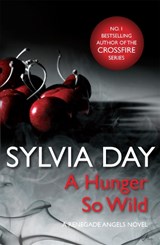 A Hunger So Wild (A Renegade Angels Novel) - Sylvia Day - 9781472200761