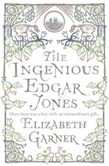 The Ingenious Edgar Jones - Elizabeth Garner - 9781472211217