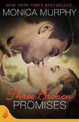 Three Broken Promises: One Week Girlfriend Book 3 - Monica Murphy - 9781472214461
