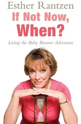 If Not Now, When? - Esther Rantzen - 9781472220578