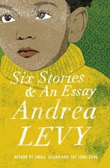 Six Stories and an Essay - Andrea Levy - 9781472222671