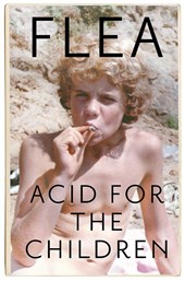 Acid For The Children - the autobiography of the Red Hot Chi