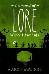 The World of Lore, Volume 2: Wicked Mortals - Aaron Mahnke - 9781472251602