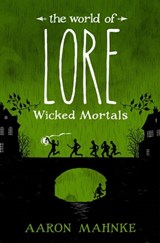 The World of Lore, Volume 2: Wicked Mortals - Aaron Mahnke - 9781472251619
