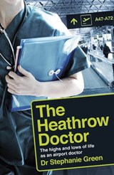 The Heathrow Doctor - Dr Dr Stephanie Green - 9781472256966