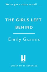 The Girls Left Behind - Emily Gunnis - 9781472272102