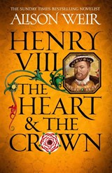 Henry VIII: The Heart and the Crown - Alison Weir - 9781472278111