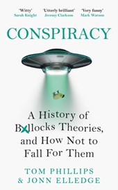 Conspiracy: a history of bollocks theories, and how not to fall for them