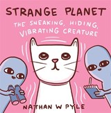 Strange Planet: The Sneaking, Hiding, Vibrating Creature - PYLE,  Nathan W. - 9781472286598