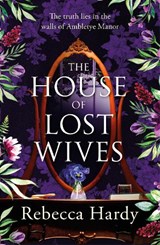 The House of Lost Wives - Rebecca Hardy - 9781472293527