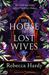 The House of Lost Wives - Rebecca Hardy - 9781472293534