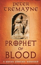 Prophet of Blood - Peter Tremayne - 9781472296108