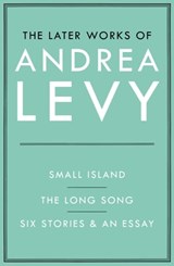 The Later Works of Andrea Levy (ebook omnibus) - Andrea Levy - 9781472298034