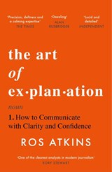 The Art of Explanation - Ros Atkins - 9781472298416