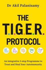 The T.I.G.E.R. Protocol - Dr Akil Palanisamy - 9781472299772