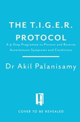 The T.I.G.E.R. Protocol - Dr Akil Palanisamy - 9781472299796
