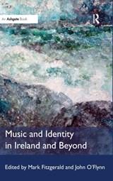 Music and Identity in Ireland and Beyond - Mark Fitzgerald ; John O'Flynn - 9781472409669