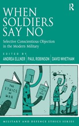 When Soldiers Say No - ANDREA ELLNER ; PAUL ROBINSON ; DAVID (KING'S COLLEGE LONDON,  UK) Whetham - 9781472412140