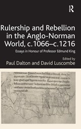 Rulership and Rebellion in the Anglo-Norman World, c.1066-c.1216 - Paul Dalton ; David Luscombe - 9781472413734