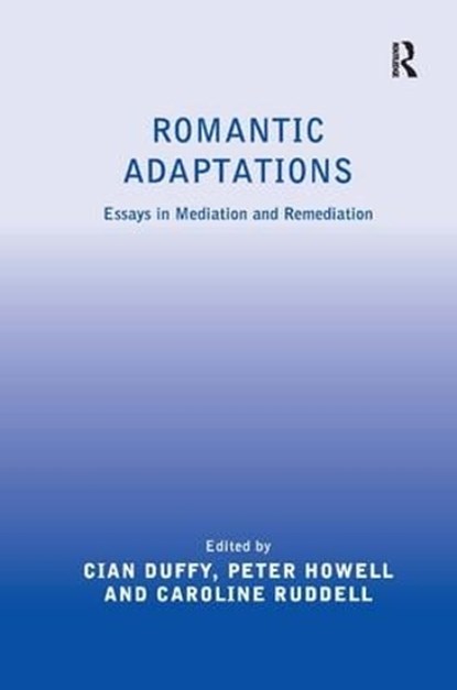 Romantic Adaptations, DUFFY,  Cian ; Howell, Peter ; Ruddell, Caroline - Gebonden - 9781472414106