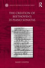 The Creation of Beethoven's 35 Piano Sonatas - Barry Cooper - 9781472414311
