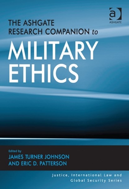 The Ashgate Research Companion to Military Ethics, James Turner Johnson ; Eric D. Patterson - Gebonden - 9781472416285