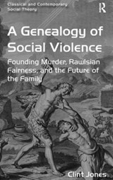 A Genealogy of Social Violence - Clint Jones - 9781472417220