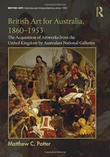 British Art for Australia, 1860-1953 - Matthew C. (Northumbria University) Potter - 9781472426369