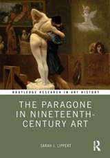 The Paragone in Nineteenth-Century Art - Sarah J. Lippert - 9781472430953