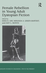 Female Rebellion in Young Adult Dystopian Fiction - Sara K. Day ; Miranda A. Green-Barteet ; Amy L. Montz - 9781472431493