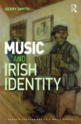 Music and Irish Identity - Gerry Smyth - 9781472442727