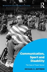 Communication, Sport and Disability - MICHAEL S. (NICHOLLS STATE UNIVERSITY,  USA) Jeffress - 9781472448200