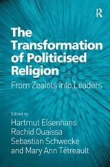 The Transformation of Politicised Religion - Hartmut Elsenhans ; Rachid Ouaissa ; Mary Ann Tetreault - 9781472448811