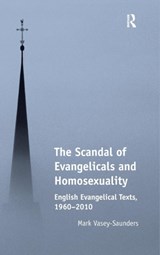 The Scandal of Evangelicals and Homosexuality - Mark Vasey-Saunders - 9781472457288