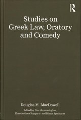 Studies on Greek Law, Oratory and Comedy - Authored by Douglas M. MacDowell ; Ilias Arnaoutoglou ; Konstantinos Kapparis ; Dimos Spatharas - 9781472458179
