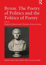 Byron: The Poetry of Politics and the Politics of Poetry - Roderick Beaton ; Christine Kenyon Jones - 9781472459633