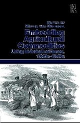 Embedding Agricultural Commodities - Willem van Schendel - 9781472461865