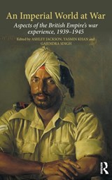 An Imperial World at War - Ashley Jackson ; Yasmin Khan ; Gajendra Singh - 9781472462107