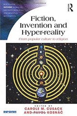 Fiction, Invention and Hyper-reality - Carole M. Cusack ; Pavol Kosnac - 9781472463029