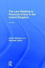 The Law Relating to Financial Crime in the United Kingdom - Karen Harrison ; Nicholas Ryder - 9781472464224