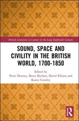 Sound, Space and Civility in the British World, 1700-1850 - Peter Denney ; Bruce Buchan ; David Ellison ; Karen Crawley - 9781472466594