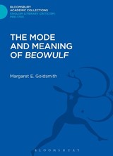 The Mode and Meaning of 'Beowulf' - Margaret E. Goldsmith - 9781472508720