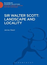 Sir Walter Scott: Landscape and Locality - James Reed - 9781472509291
