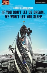 If You Don't Let Us Dream, We Won't Let You Sleep - Anders Lustgarten - 9781472513571