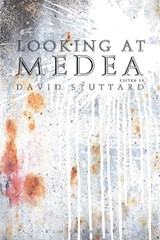 Looking at Medea - DAVID (INDEPENDENT SCHOLAR,  UK) Stuttard - 9781472530516
