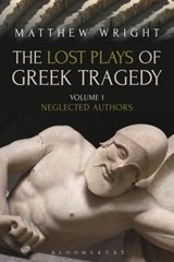 The Lost Plays of Greek Tragedy (Volume 1) - Dr Matthew (University of Exeter Wright - 9781472567758