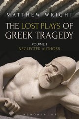 The Lost Plays of Greek Tragedy (Volume 1) - Dr Matthew (University of Exeter Wright - 9781472567758