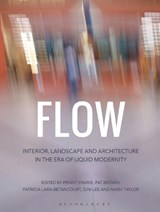 Flow - PENNY (KINGSTON UNIVERSITY,  UK) Sparke ; Patricia (Kingston University, UK) Brown ; Patricia Lara-Betancourt ; Gini (University of Melbourne, Australia) Lee ; Mark (Swinburne University of Technology, Australia) Taylor - 9781472567994